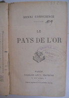 LE PAYS DE L'OR Par Henri Conscience - Oeuvres Complètes / Paris Calmann-lévy / Hendrik Antwerpen - Belgische Schrijvers