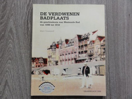 Westende  * (Boek)  De Verdwenen Badplaats De Geschiedenis Van Westende-Bad Van 1896 Tot 1918 - Westende