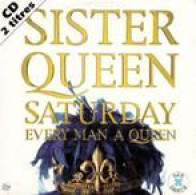 SISTER QUEEN     SATURDAY EVERY MAN A  QUEEN    CD - Other - English Music