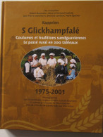 Kappelen 1975-2001.S Glickhampfalé. Coutumes Et Traditions Sundgauviennes. Le Passé Rural En 200 Tableaux (livre + DVD) - Alsace