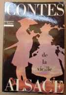 Contes De La Vieille Alsace; Textes Recueillis Et Présentés Par Pierre Schmitt / éd. Tchou, Année 1975 - Alsace