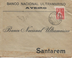 BANCO NACIONAL ULTRAMARINO , 1921 , Commercial Cover From Aveiro To Santarém , Ceres Stamp - Portogallo