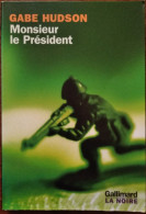 Gabe HUDSON Monsieur Le Président (Gallimard / La Noire, EO 12/2003) - NRF Gallimard