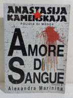 37249 V Alexandra Marinina - Anastasija Kamenskaja Amore Di Sangue - PIEMME 1999 - Clásicos