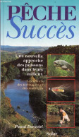 Pêche Succès - Une Nouvelle Approche Des Poissons Dans Leurs Milieux - Les Secrets Des Techniques Et Des Montages. - Dur - Caccia/Pesca