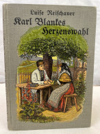 Karl Blankes Herzenswahl : Eine Niedersächsische Dorfgeschichte. - Autres & Non Classés