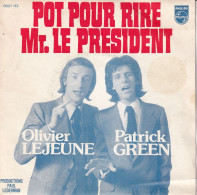 OLIVIER LEJEUNE ET PATRICK GREEN - FR SG - POT POUR RIRE Mr. LE PRESIDENT - Comiques, Cabaret