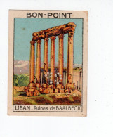 Chromo BON POINT Rare LIBAN Baalbeck TB 68x50 1936s Pub: Chocolat Pupier Didactique Au Dos 2 Scans - Sonstige & Ohne Zuordnung