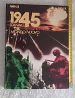 1945 L'anno Del Mondo Nuovo.Oggi.1985 - War 1939-45