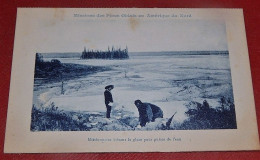 CANADA - Missions Des Pères Oblats En Amérique Du Nord  -  Missionnaire Brisant La Glace Pour Puiser L'eau - Missions