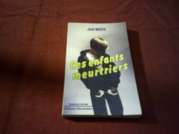 JOEL WEISS  CES ENFANTS MEUTRIERS - Soziologie