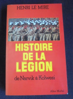 HISTOIRE DE LA LEGION De Narvik à Kolwesi Henri Le Mire - Francés