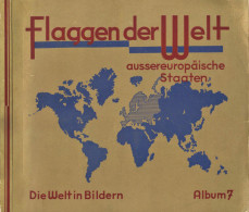 Sammelbild-Album Die Welt In Bildern Album 7 Flaggen Der Welt Aussereuropäische Staaten Hrsg. Josetti Cigarettenfabrik B - Ohne Zuordnung