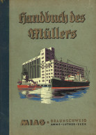 Beruf Handbuch Des Müllers 9. Ausgabe 1936, Hrsg. MIAG Braunschweig, Druck Wohlfeld Magedeburg, 266 S. II - Koehler, Mela