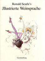 Wein Buch Searle Ronald Illustrierte Weinsprache Verlag Gerstenberg Hildesheim 1984, 28 Blatt Ganzseitige Farbige Illust - Altri & Non Classificati