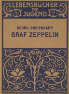 Buch Graf Zeppelin Lebensbücher Der Jugend Band 7 Werden Und Schaffen Eines Erfinders Von Georg Biedenkapp 1912, Verlag  - Otros & Sin Clasificación