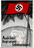 Propaganda WK II - DEUTSCHE KOLONIEN WK II - AFRIKA -  Auch Hier Liegt Unser LEBENSRAUM! I - Oorlog 1939-45