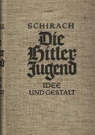 WK II Buch Die Hitler-Jugend Idee Und Gestalt Von Baldur Von Schirach 1934, Verlag Koehler Und Umelang Leipzig 224 S. +  - Guerra 1939-45