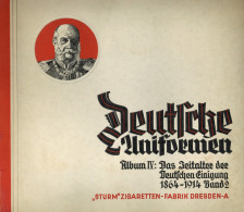 Sammelbild-Album Deutsche Uniformen Album IV Das Zeitalter Der Deutschen Einigung 1864-1914 Band 2 1933, Hrsg. Sturm Zig - Weltkrieg 1939-45