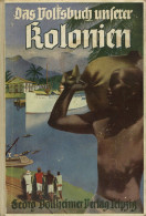 Buch Kolonien Das Volksbuch Unserer Kolonien Von Paul Kuntze 1938, Verlag Dollheimer Leipzig, 208 S. II (Buchrücken Leic - Geschichte