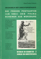 AK-GESCHICHTE - Die FRÜHEN POSTKARTEN (AB 1883) Des FRANZ SCHEINER Aus WÜRZBURG 111 Seiten Voll Bebildert Von Claus Tors - History