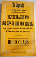 De Legende En Heldhaftige Daden Van UILENSPIEGEL En Lamme Goedzak In Vlaanderen & Elders Door Hugo Claus 1ste Druk - Literature
