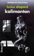 Kalimantan - De Lucius Shepard - Denoël Fantastique - N° 25 - 1992 - Fantastique