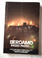 LIBRO    BERGAMO   PASSO   PASSO..... - Histoire, Biographie, Philosophie