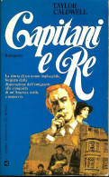 TAYLOR CALDWELL - CAPITANI E RE - ACCADEMIA NARRATORI DEL MONDO 1979 - Society, Politics & Economy