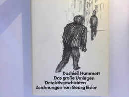 Das Große Umlegen - Detektivgeschichten - Mit 68 Zeichnungen Von Georg Eisler - Korte Verhalen