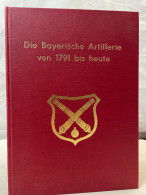 Die Bayerische Artillerie Von 1791 Bis Heute. - Police & Military