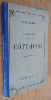 Géographie De La CÔTE-D'OR Par Adolphe JOANNE (1910)  17 Gravures Et 1 Carte Dépliante Coloriée - Bourgogne