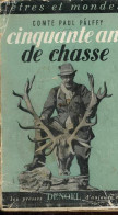 Cinquante Ans De Chasse - Un Livre Pour Chasseur Et Non Chasseur - Collection êtres Et Mondes. - Comte Palffy Paul - 195 - Fischen + Jagen