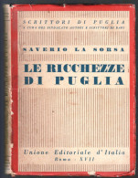 RARO LIBRO: LE RICCHEZZE DI PUGLIA - EDITO NEL 1939 - AUTORE: SAVERIO LA SORSA (NATO A MOLFETTA) (STAMP311) - Toursim & Travels