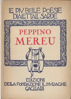 PEPPINO MEREU - LE PIU BELLE POESIE DIALETTALI SARDE - EDIZ. NURAGHE 1951 SARDEGNA - Poëzie