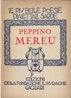PEPPINO MEREU - LE PIU BELLE POESIE DIALETTALI SARDE - EDIZ. NURAGHE 1951 SARDEGNA - Poesie