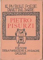 PIETRO PISURZI - LE PIU BELLE POESIE DIALETTALI SARDE - EDIZ. NURAGHE 1951 SARDEGNA - Poésie