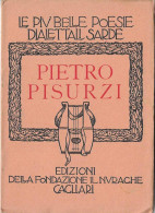 PIETRO PISURZI - LE PIU BELLE POESIE DIALETTALI SARDE - EDIZ. NURAGHE 1951 SARDEGNA - Poetry