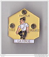 PIN'S THEME PETANQUE  CLUB DE LA FORCE  EN DORDOGNE - Bocce