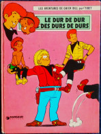 Tibet - Les Aventures De Chick Bill - 38 - Le Dur De Dur Des Durs De Durs - Éditions Dargaud - ( E.O. 1974 ) . - Chick Bill