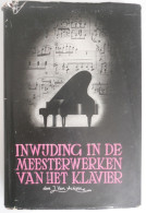 Inwijding In De Meesterwerken Van Het Klavier - J. Van Ackere 1947 Piano Muziek Composities Meesters - Sonstige & Ohne Zuordnung