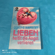 Gerald G. Jampolsky - Lieben Heisst Die Angst Verlieren - Psicologia