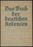 PHIL. LITERATUR Das Buch Der Deutschen Kolonien Herausgegeben Unter Mitarbeit Der Früheren Gouverneure Von Deutsch-Ostaf - Philatelie Und Postgeschichte