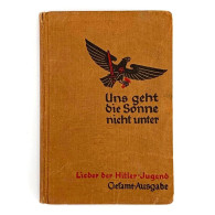 Uns Geht Die Sonne Nicht Unter Lieder Der Hitler Jugend 1934 WW2 German Song Book - Alemán