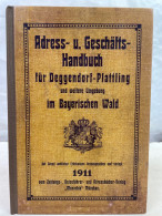 Adress- U. Geschäfts-Handbuch Für Deggendorf-Plattling Und Weitere Umgebung Im Bayerischen Wald 1911. - 4. 1789-1914