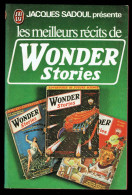"Les Meilleurs Récits De WONDER STORIES", Pésenté Par J. SADOUL - Ed. J'AI LU N° 663 - 1976. - J'ai Lu