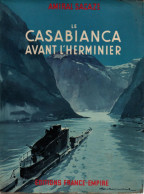 LE CASABIANCA  AVANT L HERMINIER SOUS MARIN MARINE FRANCAISE GUERRE 1939 NARVIK DAKAR 1941 PAR AMIRAL SACAZE - 1939-45