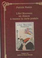 Livre - Patrick Hamm L'art Nouveau En Alsace à Travers La Carte Postale - Alsace