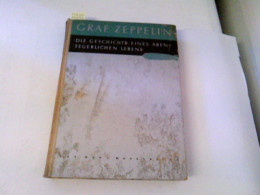 Ferdinand Graf Von Zeppelin. Die Geschichte Eines Abenteuerlichen Lebens - Verkehr