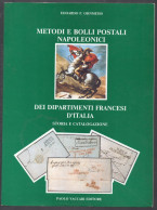 ITALIA  Metodi E Bolli Postali Napoleonici Dei Dipartimenti Francesi D'Italia. Storia E Catalogazione Di Edoardo Ohnmeis - Militärpost & Postgeschichte